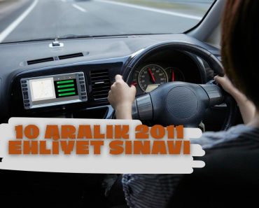 10 ARALIK 2011 EHLİYET SINAVI 10 ARALIK 2011 EHLİYET SINAVI