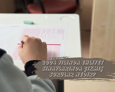 2004 YILINDA EHLİYET SINAVLARINDA ÇIKMIŞ SINAV SORULARI 2004 YILINDA EHLİYET SINAVLARINDA ÇIKMIŞ SINAV SORULARI