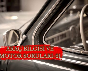ARAÇ BİLGİSİ VE MOTOR SORULARI-21