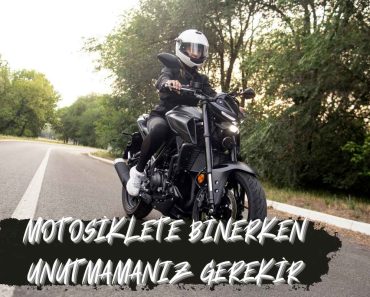 MOTOSİKLETE BİNERKEN UNUTMAMANIZ GEREKİR MOTOSİKLETE BİNERKEN UNUTMAMANIZ GEREKİR