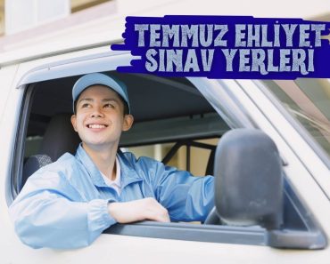 TEMMUZ EHLİYET SINAV YERLERİ TEMMUZ EHLİYET SINAV YERLERİ
