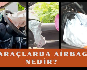 Araçlarda Airbag Nedir? Hava Yastığı Patlaması Nasıl Olur?