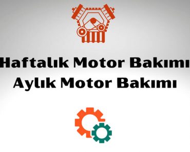 Motorun Bakımı, Haftalık Motor Bakımı, Aylık Motor Bakımı Motorun Bakımı, Haftalık Motor Bakımı, Aylık Motor Bakımı
