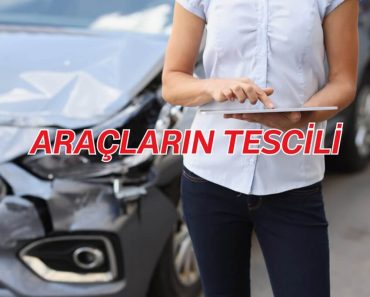 ARAÇLARIN TESCİLİ ARAÇLARIN TESCİLİ