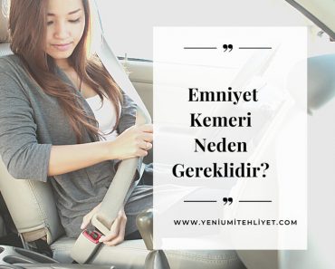 Emniyet Kemeri Neden Gereklidir?