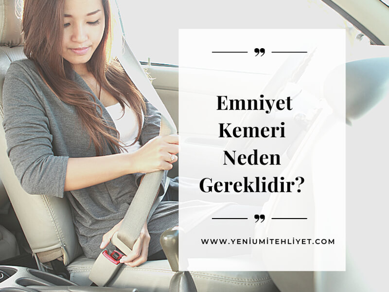 Emniyet Kemeri Neden Gereklidir?