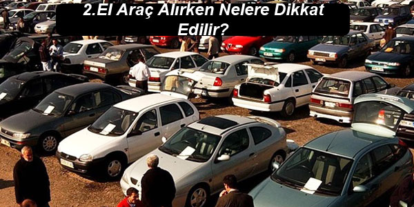 İkinci El Oto Alırken En Fazla Dikkat Etmeniz Gerekenler