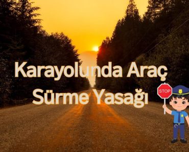 Karayolunda Araç Sürme Yasağı Karayolunda Araç Sürme Yasağı