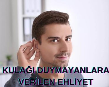 İşitme Engellilerin ve Kulağı Duymayanları Aldığı Ehliyet Türleri