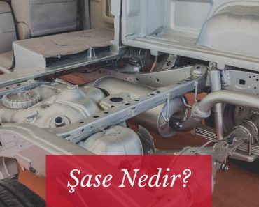 Şase Nedir? Şase Çeşitleri ve Arızaları Nelerdir? Şase Nedir? Şase Çeşitleri ve Arızaları Nelerdir?