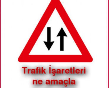 TRAFİK İŞARETLERİ TRAFİK İŞARETLERİ