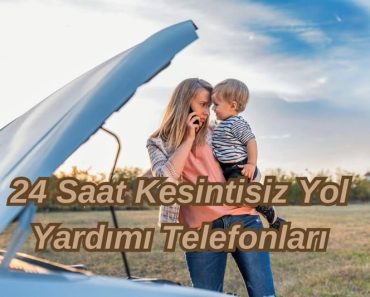 24 Saat Kesintisiz Yol Yardımı Telefonları 24 Saat Kesintisiz Yol Yardımı Telefonları
