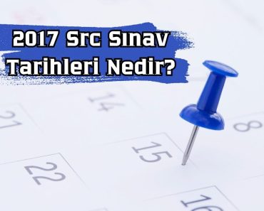2017 SRC SINAV TARİHLERİ 2017 SRC SINAV TARİHLERİ