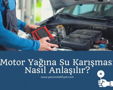Motor Yağına Su Karışması Nasıl Anlaşılır? Motor Yağına Su Karışması Nasıl Anlaşılır?
