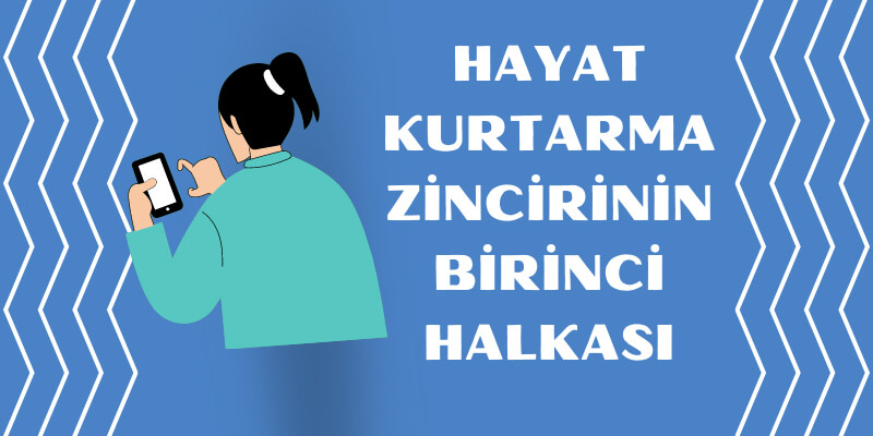 Hayat Kurtarma Zincirinin Birinci Halkası 