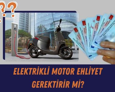 Elektrikli Motor Ehliyet Gerektirir mi?